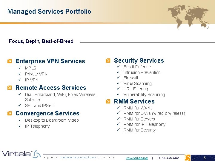 Managed Services Portfolio Focus, Depth, Best-of-Breed Enterprise VPN Services Security Services ü ü ü