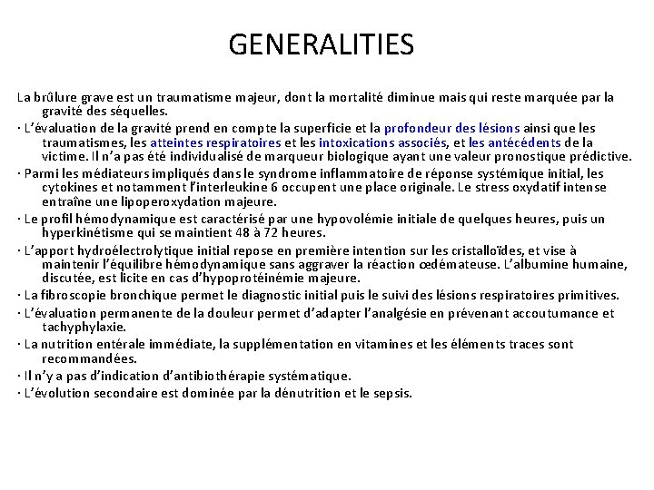 GENERALITIES La brûlure grave est un traumatisme majeur, dont la mortalité diminue mais qui