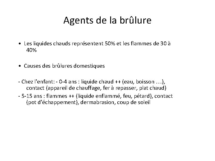 Agents de la brûlure • Les liquides chauds représentent 50% et les flammes de