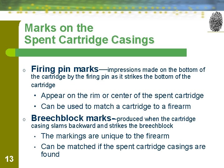 Marks on the Spent Cartridge Casings o Firing pin marks—impressions made on the bottom