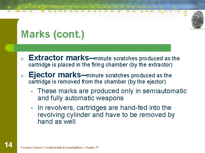 Marks (cont. ) o Extractor marks--minute scratches produced as the cartridge is placed in
