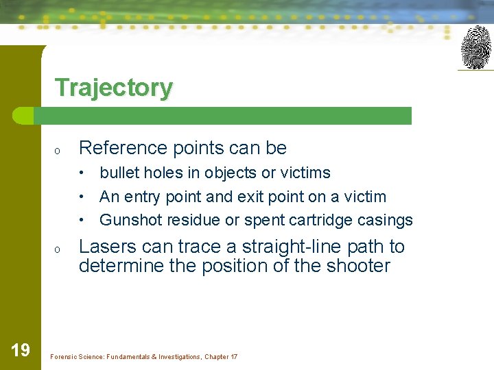 Trajectory o Reference points can be bullet holes in objects or victims • An