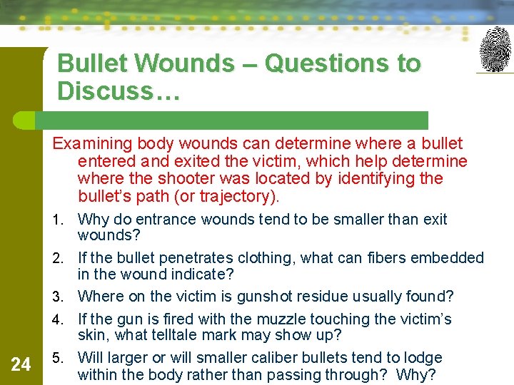 Bullet Wounds – Questions to Discuss… Examining body wounds can determine where a bullet