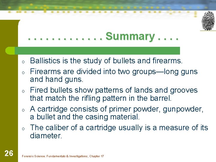 . . . Summary. . o o o 26 Ballistics is the study of