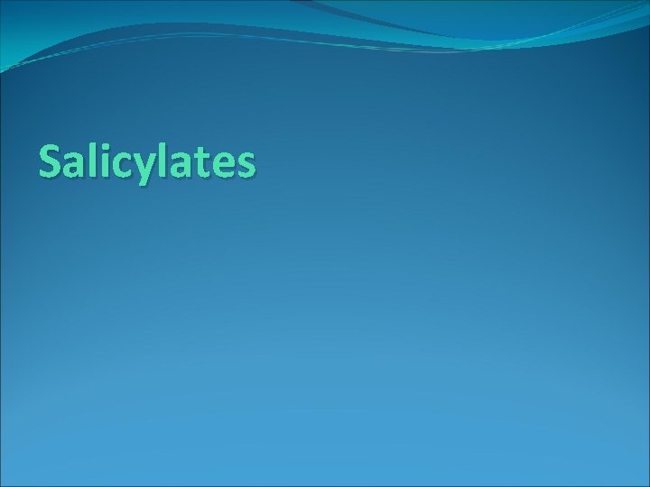 Salicylates 