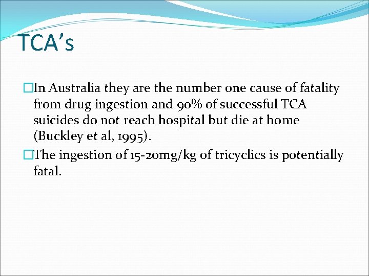 TCA’s �In Australia they are the number one cause of fatality from drug ingestion