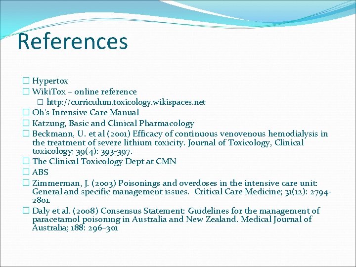 References � Hypertox � Wiki. Tox – online reference � http: //curriculum. toxicology. wikispaces.