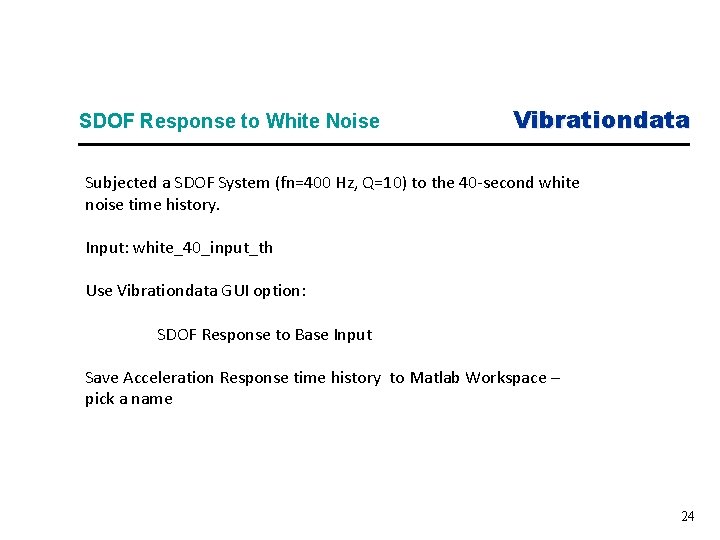 SDOF Response to White Noise Vibrationdata Subjected a SDOF System (fn=400 Hz, Q=10) to