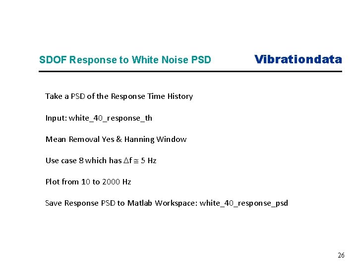 SDOF Response to White Noise PSD Vibrationdata Take a PSD of the Response Time