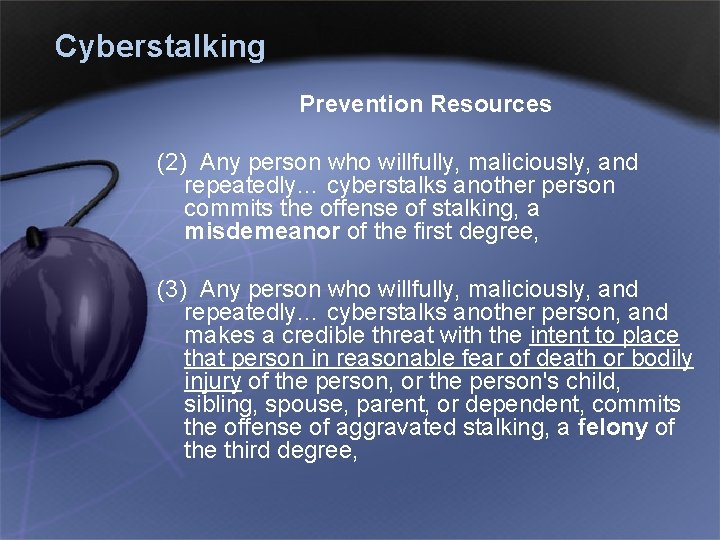 Cyberstalking Prevention Resources (2) Any person who willfully, maliciously, and repeatedly… cyberstalks another person