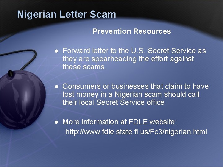 Nigerian Letter Scam Prevention Resources ● Forward letter to the U. S. Secret Service