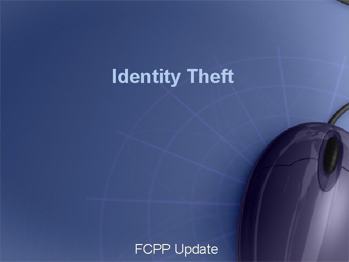 Identity Theft FCPP Update 