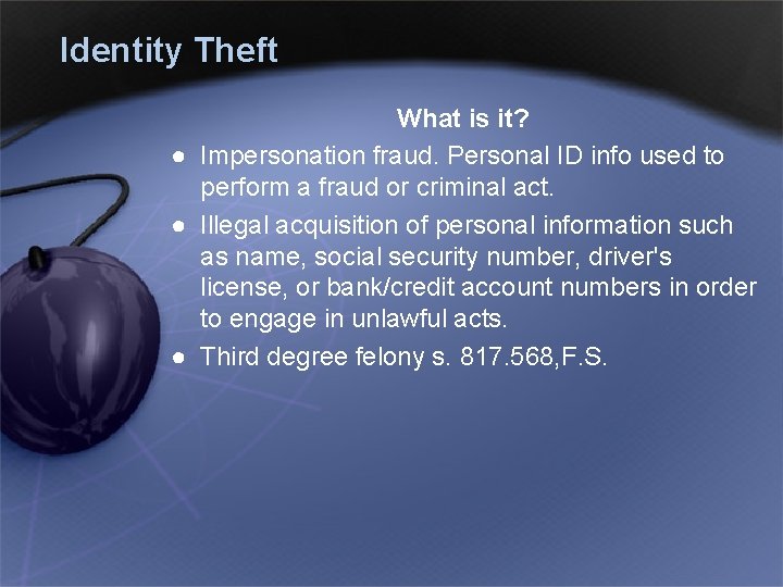 Identity Theft What is it? ● Impersonation fraud. Personal ID info used to perform