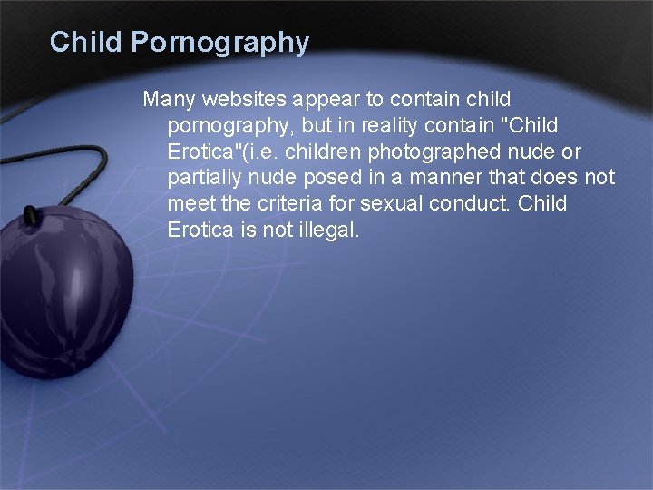 Child Pornography Many websites appear to contain child pornography, but in reality contain "Child