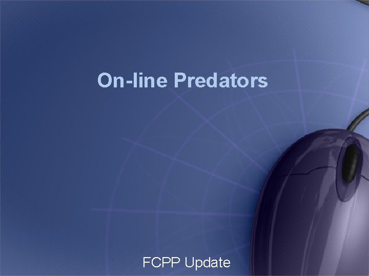 On-line Predators FCPP Update 