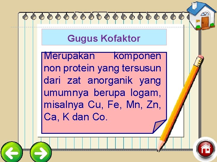 Gugus Kofaktor Merupakan komponen non protein yang tersusun dari zat anorganik yang umumnya berupa