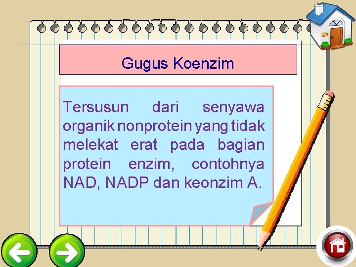 Gugus Koenzim Tersusun dari senyawa organik nonprotein yang tidak melekat erat pada bagian protein