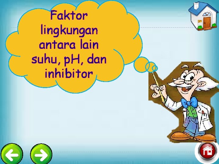 Faktor lingkungan antara lain suhu, p. H, dan inhibitor 