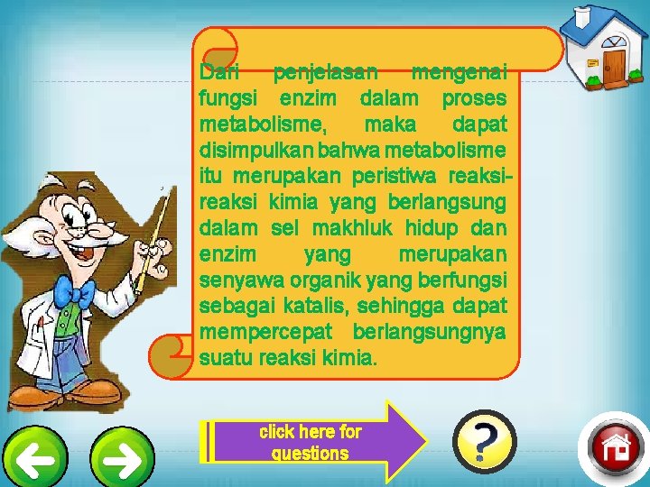 Dari penjelasan mengenai fungsi enzim dalam proses metabolisme, maka dapat disimpulkan bahwa metabolisme itu