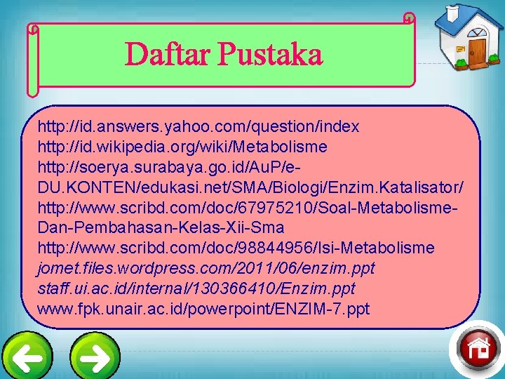 Daftar Pustaka http: //id. answers. yahoo. com/question/index http: //id. wikipedia. org/wiki/Metabolisme http: //soerya. surabaya.