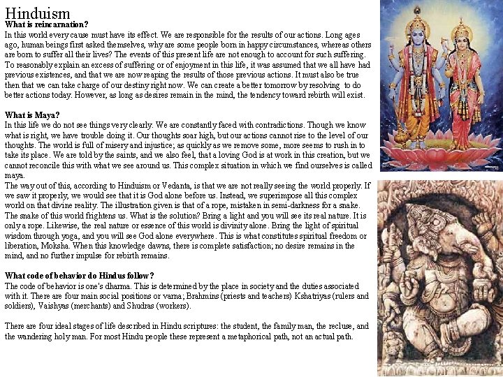 Hinduism What is reincarnation? In this world every cause must have its effect. We