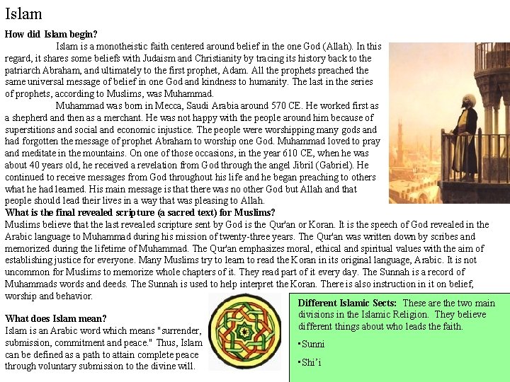 Islam How did Islam begin? Islam is a monotheistic faith centered around belief in