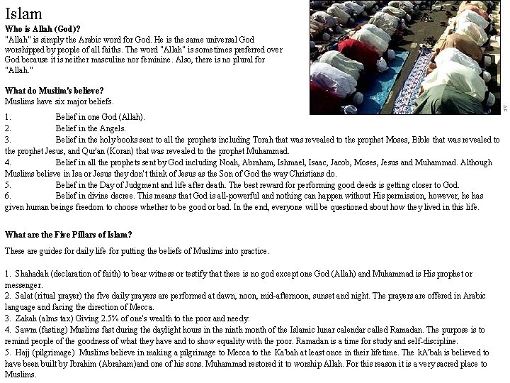Islam Who is Allah (God)? "Allah" is simply the Arabic word for God. He