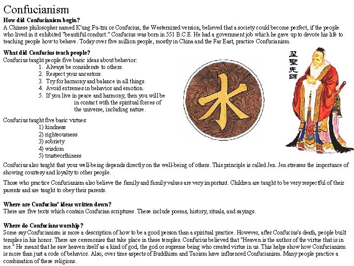 Confucianism How did Confucianism begin? A Chinese philosopher named K'ung Fu-tzu or Confucius, the