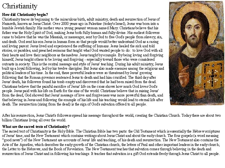 Christianity How did Christianity begin? Christianity traces its beginning to the miraculous birth, adult