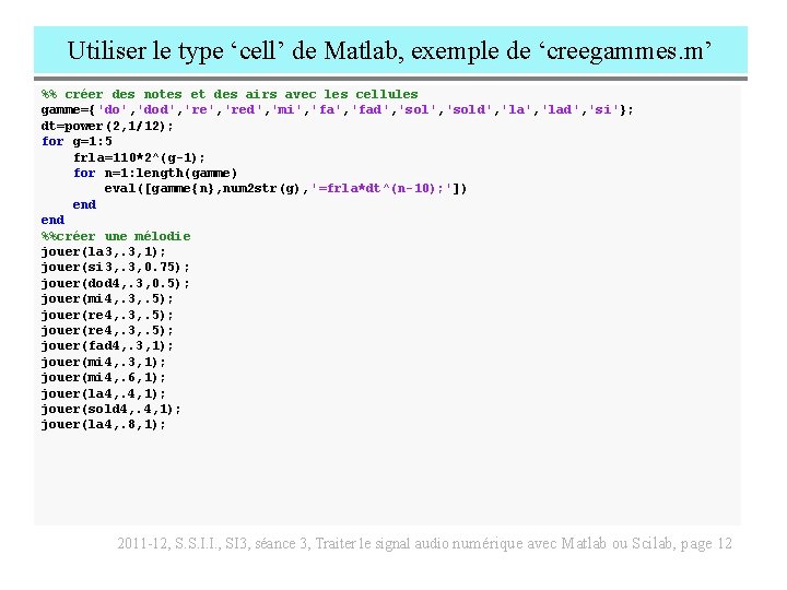 Utiliser le type ‘cell’ de Matlab, exemple de ‘creegammes. m’ %% créer des notes