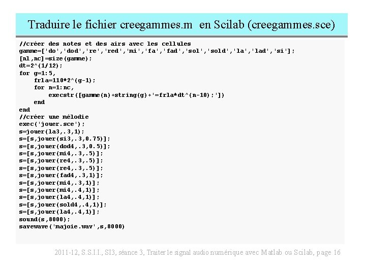 Traduire le fichier creegammes. m en Scilab (creegammes. sce) //créer des notes et des