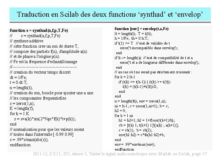 Traduction en Scilab des deux functions ‘synthad’ et ‘envelop’ function s = synthad(a, f,