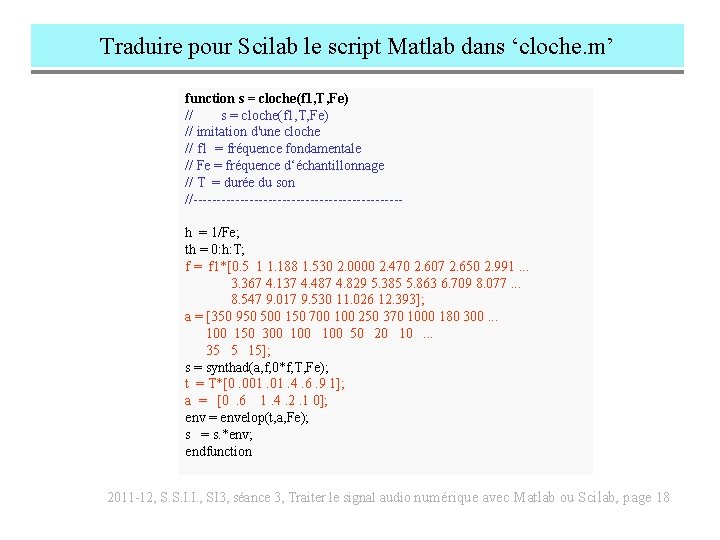 Traduire pour Scilab le script Matlab dans ‘cloche. m’ function s = cloche(f 1,