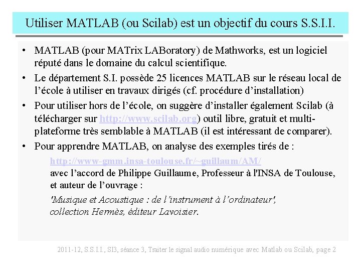 Utiliser MATLAB (ou Scilab) est un objectif du cours S. S. I. I. •