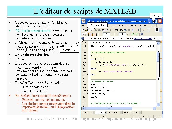 L’éditeur de scripts de MATLAB • • Taper edit, ou File/New/m-file, ou utiliser la