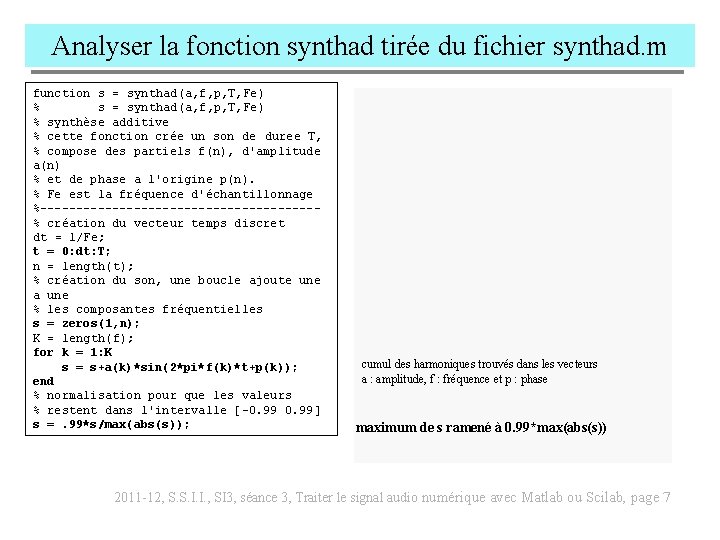 Analyser la fonction synthad tirée du fichier synthad. m function s = synthad(a, f,