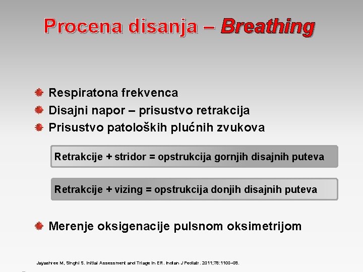Procena disanja – Breathing Respiratona frekvenca Disajni napor – prisustvo retrakcija Prisustvo patoloških plućnih