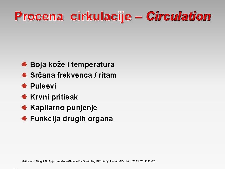 Procena cirkulacije – Circulation Boja kože i temperatura Srčana frekvenca / ritam Pulsevi Krvni