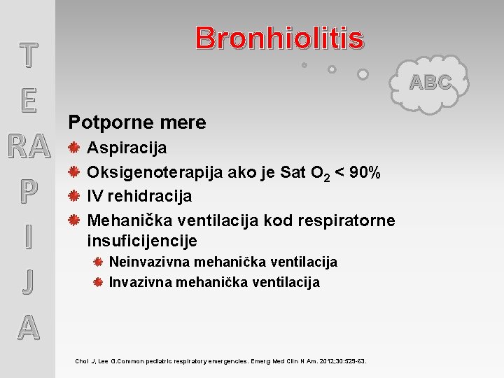 T E RA P I J A Bronhiolitis ABC Potporne mere Aspiracija Oksigenoterapija ako