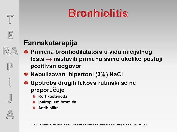 T E RA P I J A Bronhiolitis Farmakoterapija Primena bronhodilatatora u vidu inicijalnog