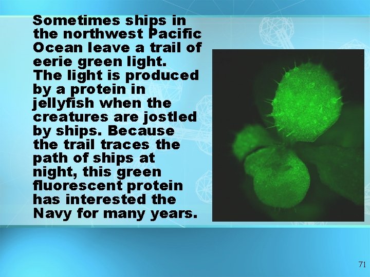 Sometimes ships in the northwest Pacific Ocean leave a trail of eerie green light.