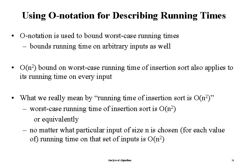 Using O-notation for Describing Running Times • O-notation is used to bound worst-case running