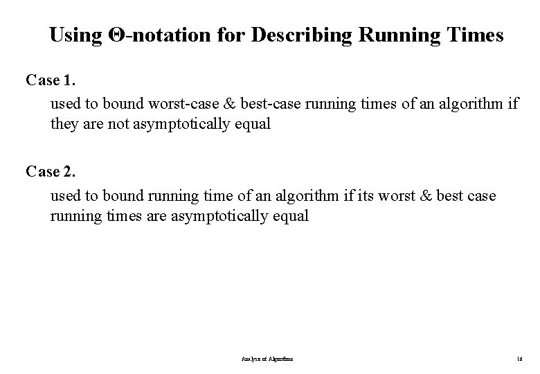 Using Θ-notation for Describing Running Times Case 1. used to bound worst-case & best-case