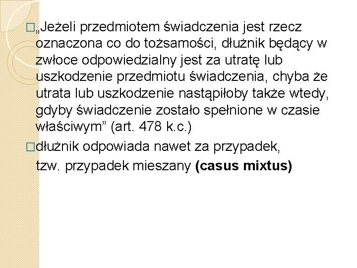 �„Jeżeli przedmiotem świadczenia jest rzecz oznaczona co do tożsamości, dłużnik będący w zwłoce odpowiedzialny