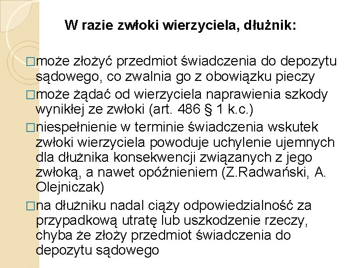 W razie zwłoki wierzyciela, dłużnik: �może złożyć przedmiot świadczenia do depozytu sądowego, co zwalnia