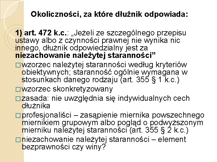 Okoliczności, za które dłużnik odpowiada: 1) art. 472 k. c. : „Jeżeli ze szczególnego