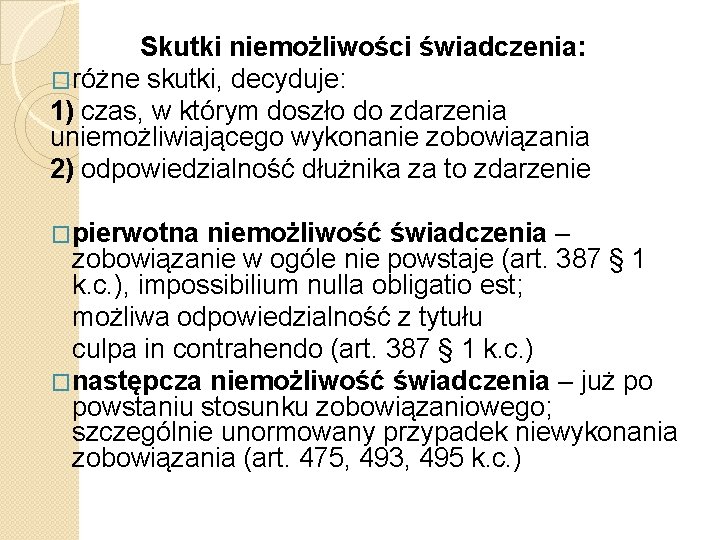 Skutki niemożliwości świadczenia: �różne skutki, decyduje: 1) czas, w którym doszło do zdarzenia uniemożliwiającego