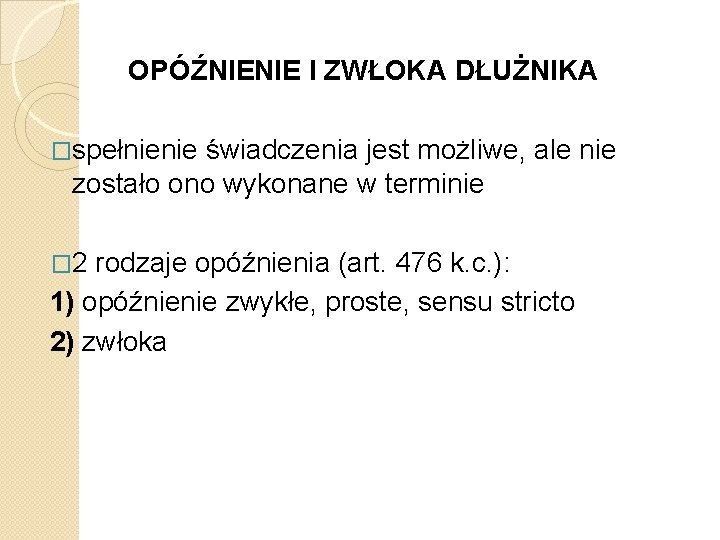 OPÓŹNIENIE I ZWŁOKA DŁUŻNIKA �spełnienie świadczenia jest możliwe, ale nie zostało ono wykonane w