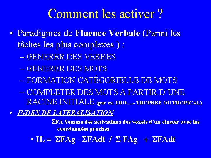 Comment les activer ? • Paradigmes de Fluence Verbale (Parmi les tâches les plus