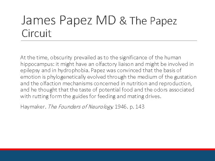 James Papez MD & The Papez Circuit At the time, obscurity prevailed as to